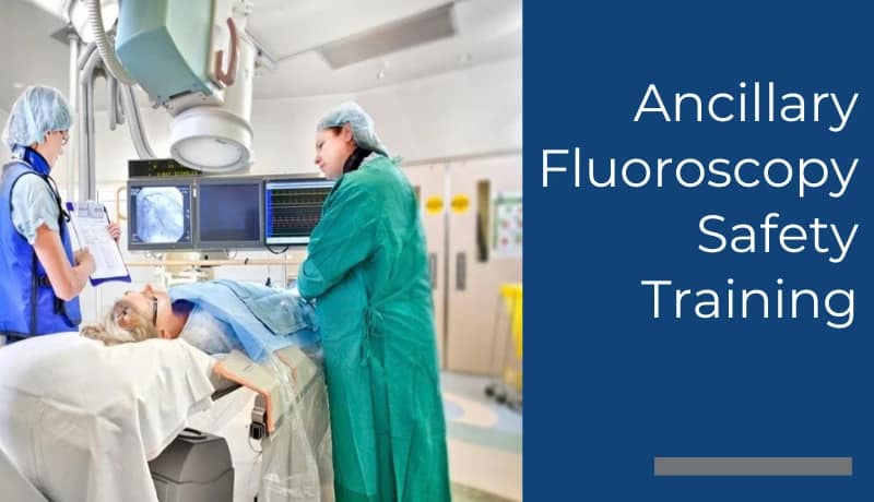 Ancillary Fluoroscopy Safety Training