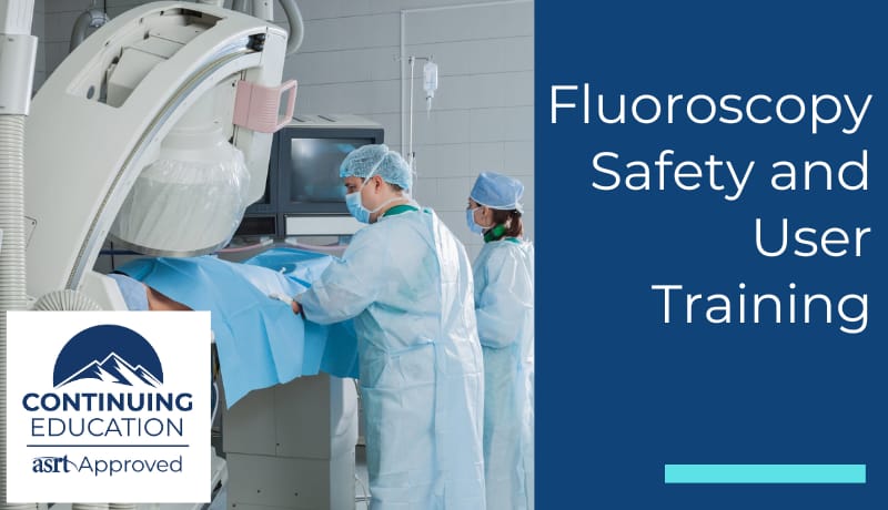 Fluoroscopy Safety and User Training